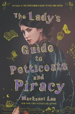 The Lady’s Guide to Petticoats and Piracy by Mackenzie Lee