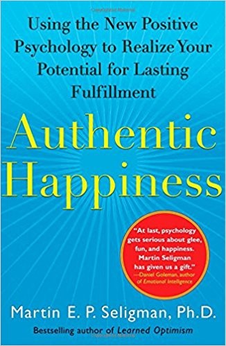 Authentic Happiness: Using the New Positive Psychology to Realize Your Potential for Lasting Fulfillment by Martin Seligman, PhD