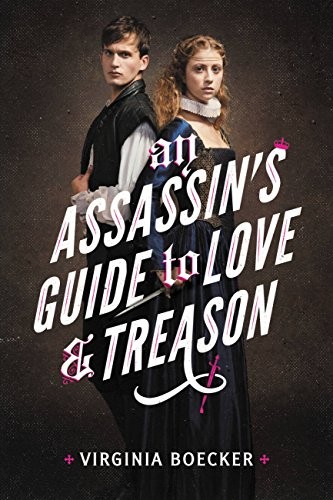 An Assassin’s Guide to Love and Treason by Virginia Boecker