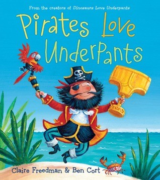 Pirates Love Underpants by Claire Freedman and Ben Cort