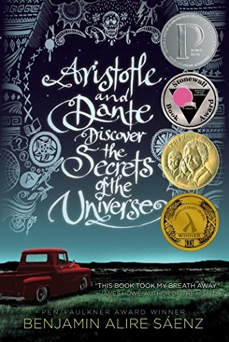 Aristotle and Dante Discover the Secrets of the Universe by Benjamin Alire Sáenz (Belpré Award, 2013; Stonewall Award, 2013; Lambda Literary Award, 2013, among others)