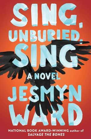 Sing, Unburied Sing by Jesmyn Ward