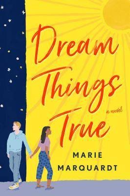 Dream Things True by Marie Marquardt