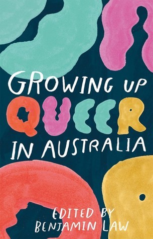 Growing Up Queer in Australia, Edited by Benjamin Law