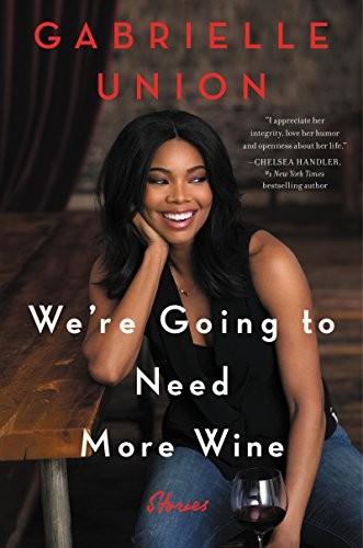 We’re Going to Need More Wine by Gabrielle Union