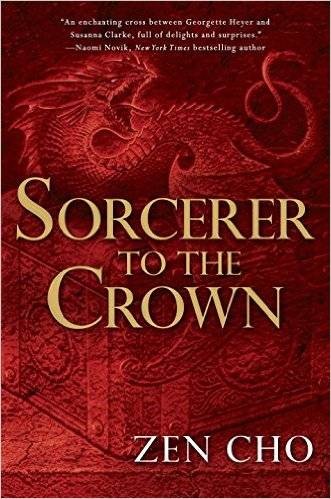 Sorcerer to the Crown by Zen Cho