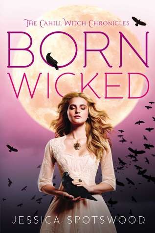 *Born Wicked by Jessica Spotswood