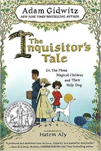 The Inquisitor’s Tale by Adam Gidwitz, Illustrated by Hatem Aly