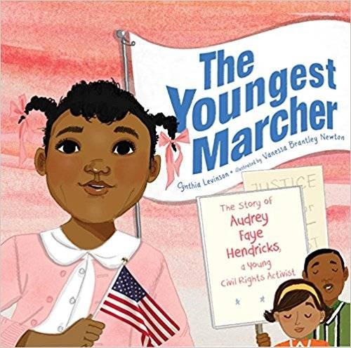 The Youngest Marcher: The Story of Audrey Faye Henricks, a Young Civil Rights Activist by Cynthia Levinson and Vanessa Brantley-Newton