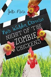 Kate Walden Directs: Night of the Zombie Chickens by Julie Mata