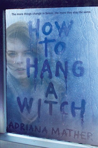 *How To Hang a Witch by Adriana Mather