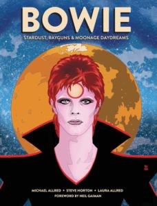 BOWIE: Stardust, Rayguns, & Moonage Daydreams by Steve Horton, Michael Allred, and Laura Allred