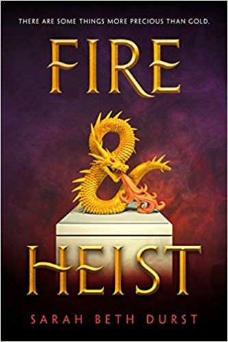 Fire and Heist by Sarah Beth Durst