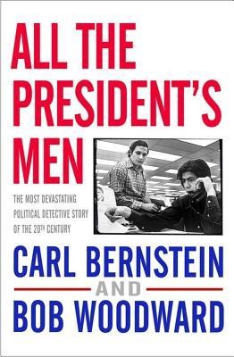 All the President’s Men by Carl Bernstein and Bob Woodward