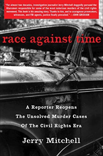 Race Against Time: A Reporter Reopens the Unsolved Murder Cases of the Civil Rights Era by Jerry Mitchel