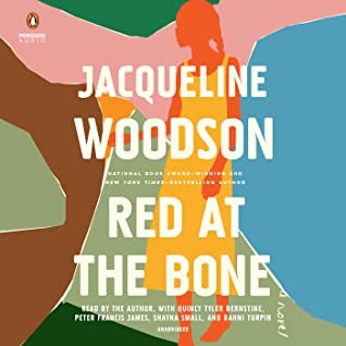 Red at the Bone by Jacqueline Woodson, read by Jacqueline Woodson, Quincy Tyler Bernstine, Peter Francis James, Bahni Turpin, and Shayna Small