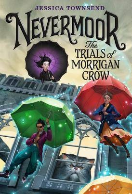 The Trials of Morrigan Crow (Nevermoor #1) by Jessica Townsend