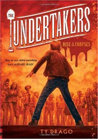 The Undertakers: Rise of the Corpses by Ty Drago