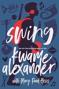 Swing, written by Kwame Alexander and Mary Rand Hess, narrated by Kwame Alexander