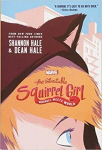 The Unbeatable Squirrel Girl: Squirrel Meets World by Dean Hale and Shannon Hale