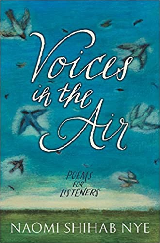 Voices in the Air: Poems for Listeners by Naomi Shihab Nye