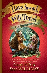 Have Sword, Will Travel: Book 1, written by Garth Nix and Sean Williams, narrated by Oliver Hembrough