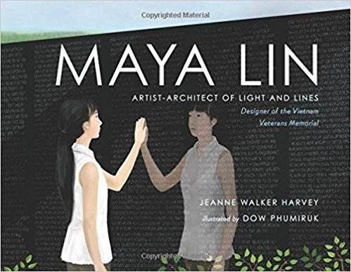 Maya Lin, Artist-Architect of Light and Lines by Jeanne Walker Harvey, illustrated by Dow Phumiruk