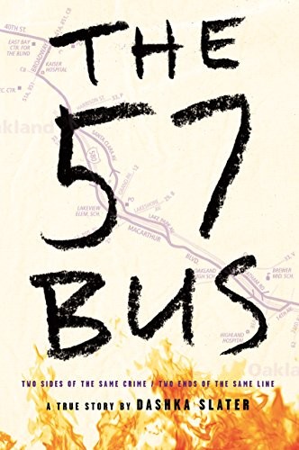 The 57 Bus: A True Story of Two Teenagers and the Crime That Changed Their Lives by Dashka Slater (Stonewall Award, 2017)