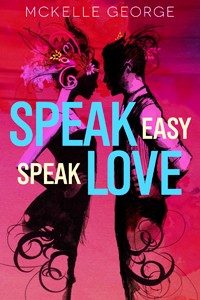 Speak Easy, Speak Love by McKelle George