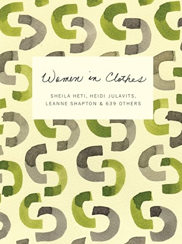 Women in Clothes by Sheila Heti, Heidi Julavits, and Leanne Shapton