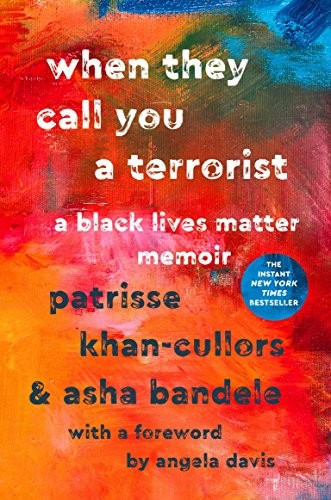 When They Call You a Terrorist by Patrisse Khan-Cullors and Asha Bandele